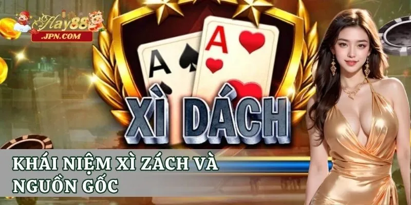 Khái niệm xì zách và nguồn gốc